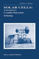 Solar Cells: An Introduction to Crystalline Photovoltaic Technology 1461380669 Book Cover