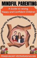 Mindful Parenting: A Guide to Raising Happy and Confident Children" B0CVCX8XV4 Book Cover