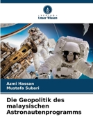 Die Geopolitik des malaysischen Astronautenprogramms (German Edition) 6207985605 Book Cover