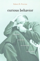 Curious Behavior: Yawning, Laughing, Hiccupping, and Beyond 0674048512 Book Cover