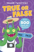 Brain Twisters: True or False 1398819859 Book Cover