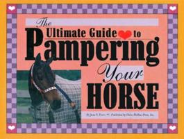 The Ultimate Guide to Pampering Your Horse 0963881426 Book Cover