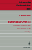 Supercomputer 91: Anwendungen, Architekturen, Trends Seminar, Mannheim, 20. 22. Juni 1991 Proceedings 3540542310 Book Cover