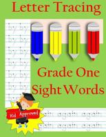 Letter Tracing: Grade One Sight Words: Letter Books for Grade One: Letter Tracing: Grade One Sight Words: Letter Books for Grade One 1548141216 Book Cover
