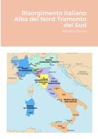 Risorgimento italiano Alba del Nord Tramonto del Sud: Alfredo Raneri 1471682811 Book Cover