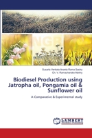 Biodiesel Production using Jatropha oil, Pongamia oil & Sunflower oil 3659485276 Book Cover