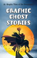 Graphic Ghost Stories 1642828246 Book Cover