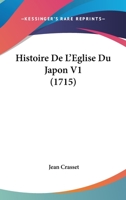 Histoire De L'eglise Du Japon, Volume 1... - Primary Source Edition 1166071081 Book Cover