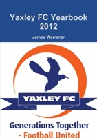 Yaxley FC Yearbook 2012 1291011730 Book Cover