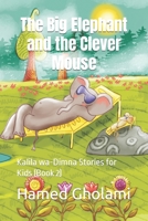 The Big Elephant and the Clever Mouse: Kalīla wa-Dimna Stories for Kids (Book 2) B0BRLYJZY7 Book Cover