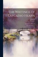 The Writings of Lafcadio Hearn; Volume 9 1377484777 Book Cover