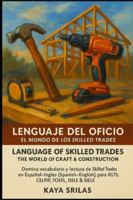 Lenguaje del Oficio: El Mundo de los Skilled Trades / Language of Skilled Trades: Domina vocabulario y lectura de Skilled Trades en Español–Inglés ... ) Vocabulary & Reading Comprehension) B0G4934V29 Book Cover