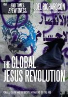 The Global Jesus Revolution: Israel, Islam and the Gospel at the End of the Age 1944229361 Book Cover