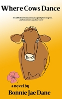 Where Cows Dance B0C2S8557S Book Cover