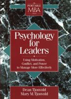 Psychology for Leaders: Using Motivation, Conflict, and Power to Manage More Effectively 0471597554 Book Cover