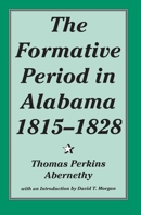 The formative period in Alabama 1815-1828 081730486X Book Cover