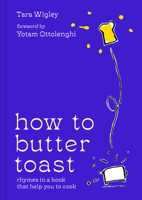 How To Butter Toast: Rhymes In A Book That Help You To Cook 0008554714 Book Cover