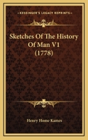 Sketches Of The History Of Man V1 0548873267 Book Cover