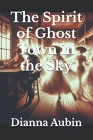 The Spirit of Ghost Town in the Sky (The Hauntings of the Smoky Mountains) B0F336BHY1 Book Cover