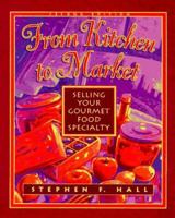 From Kitchen to Market: Selling Your Gourmet Food Specialty 1574101382 Book Cover
