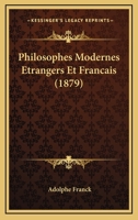 Philosophes Modernes Etrangers Et Francais (1879) 116022594X Book Cover