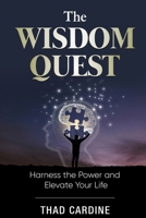 The Wisdom Quest: Harness the Power and Elevate Your Life, Your 30-Day Challenge B0D2T3JYVQ Book Cover