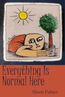 Everything Is Normal Here 1956782206 Book Cover