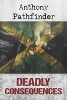 Deadly Consequences 0615626092 Book Cover