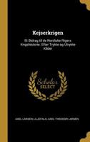 Kejserkrigen: Et Bidrag til de nordiske Rigers Krigshistorie. Efter trykte og utrykte kilder 1110989563 Book Cover