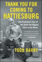 Thank You for Coming to Hattiesburg: One Comedian's Tour of Not-Quite-the-Biggest Cities in the World 1501117424 Book Cover