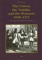 The Crown, the Nobility and the Peasants 1630-1713: Tax, Rent and Relations of Power 9517464738 Book Cover