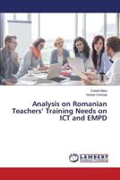 Analysis on Romanian Teachers' Training Needs on ICT and EMPD 3659793965 Book Cover