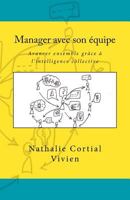 Manager avec son équipe: avancer ensemble grâce à l'intelligence collective 1541198395 Book Cover