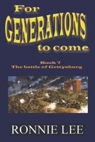 For Generations to come - Book 7 The battle of Gettysburg B08GLWBX72 Book Cover