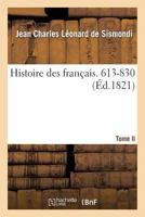 Histoire Des Français. Tome II. 613-830 136309307X Book Cover