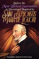 Before the Most Blessed Sacrament: A Devotional Inspired by Saint Alphonsus Maria de Liguori B0GHJRMD56 Book Cover