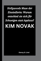 KIM NOVAK: Hollywoods Muse der Einsiedlerin: Warum entschied sie sich für Schweigen statt Applaus? B0FW58XH52 Book Cover