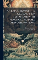 An Exposition of the Old and New Testament: With Practical Remarks and Observations 1024188922 Book Cover