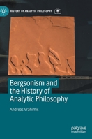 Bergsonism and the History of Analytic Philosophy 3030807541 Book Cover