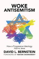 Woke Antisemitism: How a Progressive Ideology Harms Jews 1637587678 Book Cover