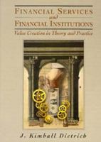 Financial Services and Financial Institutions: Value Creation in Theory and Practice 0023295457 Book Cover