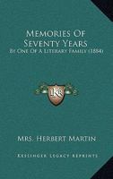 Memories Of Seventy Years: By One Of A Literary Family 1165482010 Book Cover