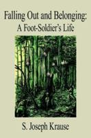 Falling Out and Belonging: A Foot-Soldier's Life 1425925790 Book Cover