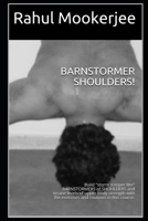 Barnstormer Shoulders!: Build storm trooper like BARNSTORMERS of SHOULDERS and insane levels of upper body strength with the exercises and routines in this course. B08RR5ZGK5 Book Cover