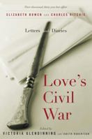 Love's Civil War: Elizabeth Bowen and Charles Ritchie, Letters and Diaries 1941-1973 1847392342 Book Cover