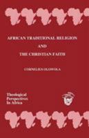 African Traditional Religion and The Christian Faith (Theological Perspectives in Africa) 9964877986 Book Cover