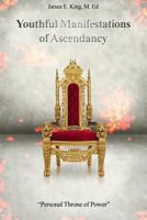 Youthful Manifestations of Ascendancy 1480981613 Book Cover