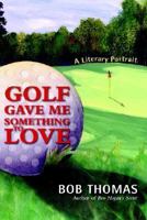Golf Gave Me Something to Love 0971768277 Book Cover