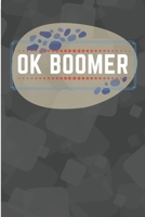 OK Boomer Notebook: 120 Pages, 6 x 9 Inch Lined Rulled Composition Notebook Funny Boomer, Millenial Gen X Y Z Journal 1676885773 Book Cover