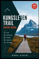 Kungsleden Trail Hiking Guide: Stages, Mountain Huts, Transport, Packing Tips & Trek Planning B0HBRVJHL5 Book Cover